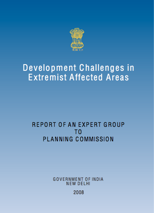 Development Challenges in Extremist Affected Areas: Report of an Expert Group to Planning Commission