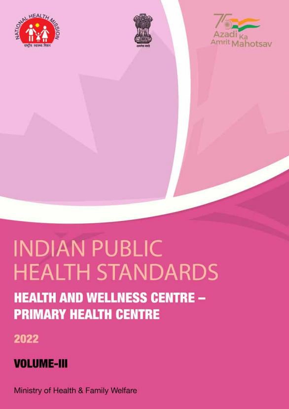Indian Public Health Standards, 2022: Volume III (Health and Wellness Centre-Primary Health Centre)