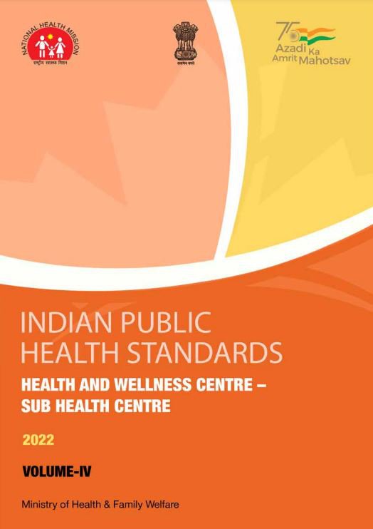 Indian Public Health Standards, 2022: Volume IV (Health and Wellness Centre-Sub Health Centre)