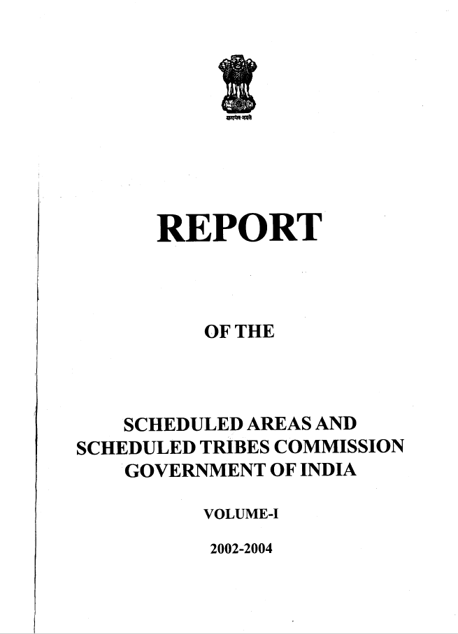 Report of the Scheduled Areas and Scheduled Tribes Commission: Volume I, 2002-2004