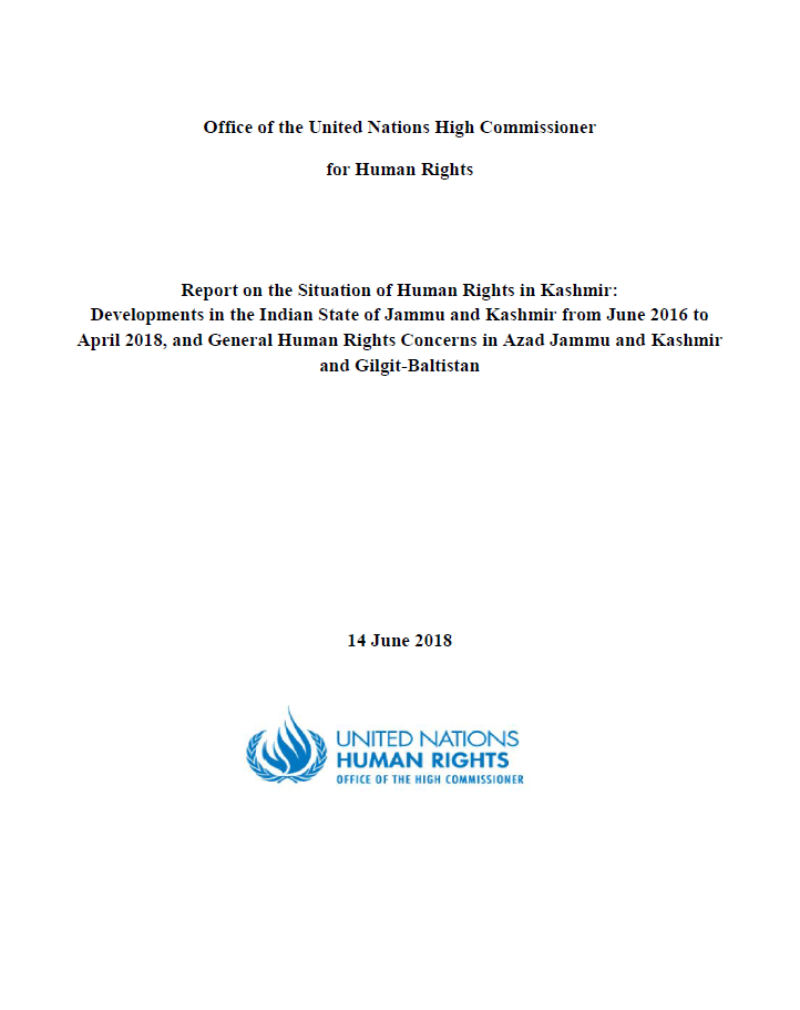 Report on the Situation of Human Rights in Kashmir: Developments in the Indian State of Jammu and Kashmir from June 2016 to April 2018, and General Human Rights Concerns in Azad Jammu and Kashmir and Gilgit-Baltistan