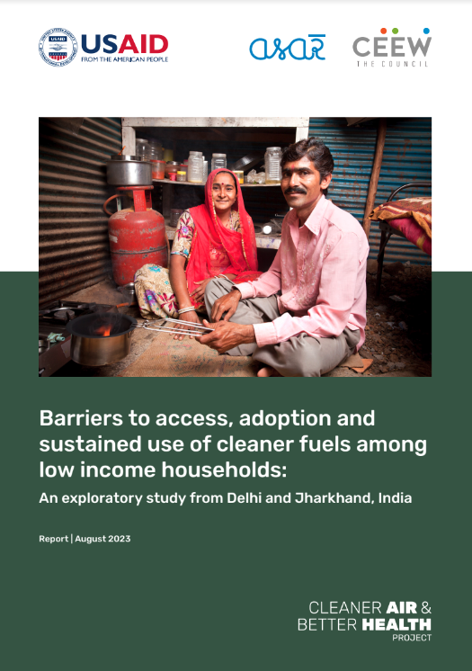 Barriers to access, adoption and sustained use of cleaner fuels among low income households: An exploratory study from Delhi and Jharkhand, India