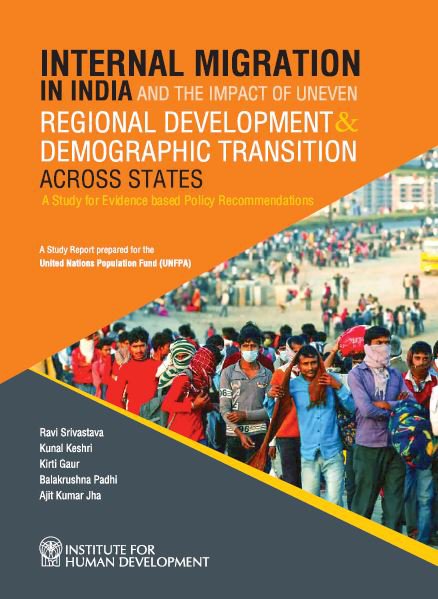 Internal Migration in India and the Impact of Uneven Regional Development and Demographic Transition across States: A Study for Evidence based Policy Recommendations