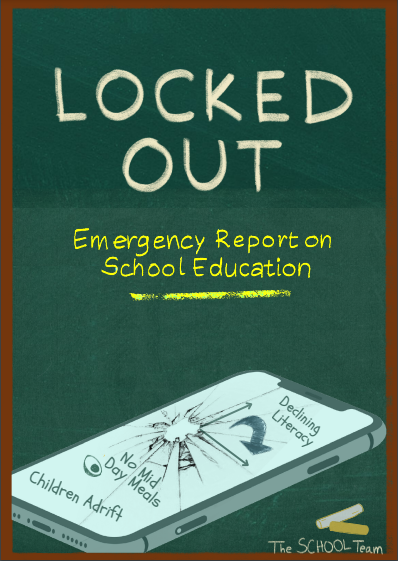 Locked Out: Emergency Report on School Education