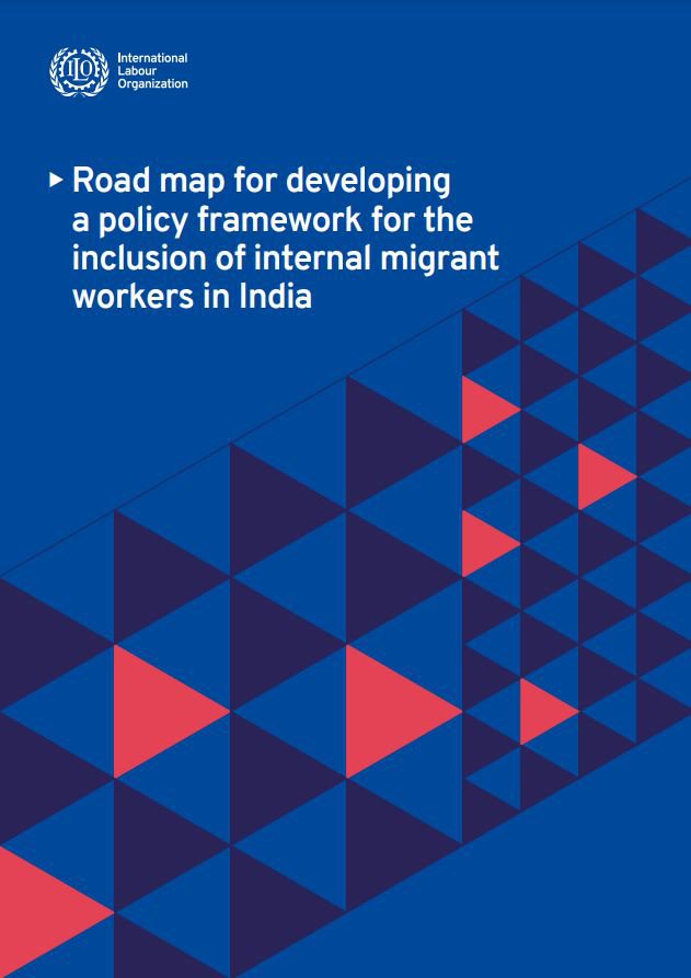 Road map for developing a policy framework for the inclusion of internal migrant workers in India