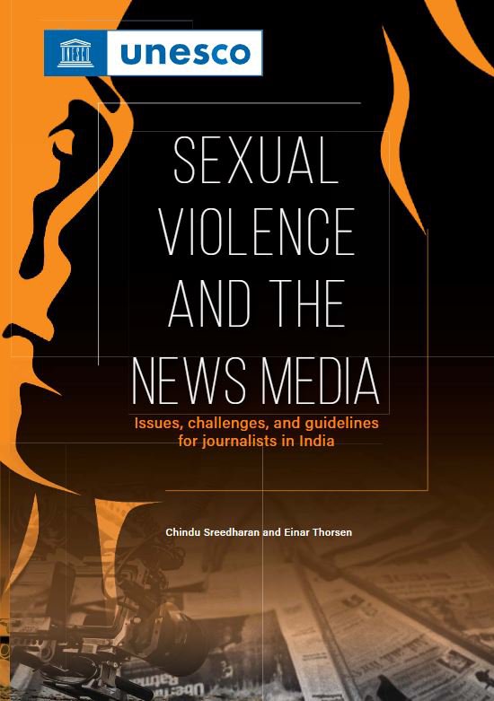 Sexual violence and the news media: Issues, challenges, and guidelines for journalists in India