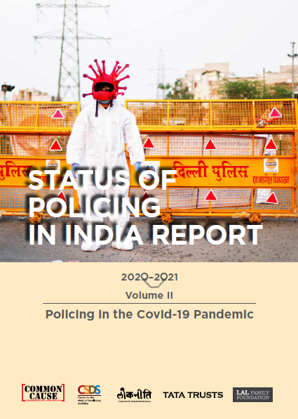Status of Policing in India Report 2020-21 (Volume 2): Policing in the Covid-19 Pandemic