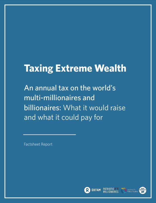 Taxing Extreme Wealth – An annual tax on the world’s multi-millionaires and billionaires: What it would raise and what it could pay for
