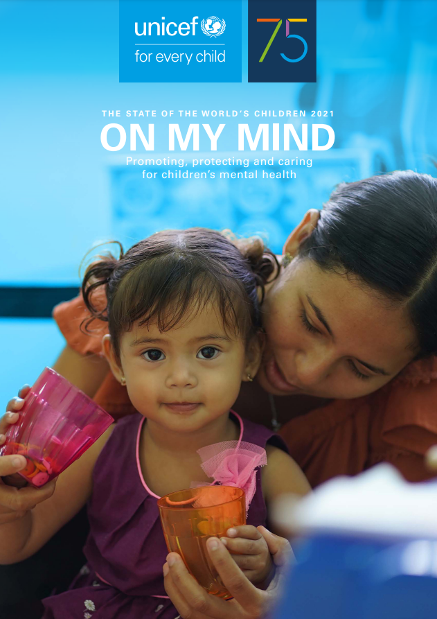 The State of the World’s Children 2021: On My Mind – Promoting, protecting and caring for children’s mental health