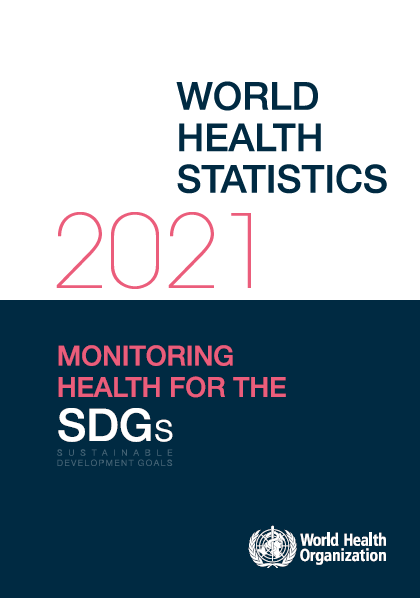 World health statistics 2021: monitoring health for the SDGs, sustainable development goals